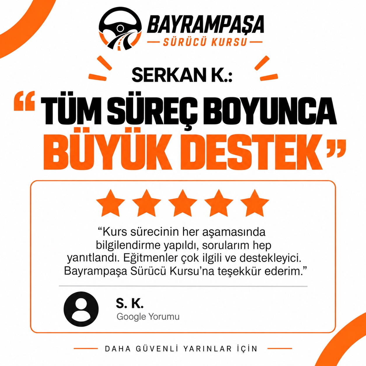 4. slayt: SERKAN K.: TÜM SÜREÇ BOYUNCA BÜYÜK DESTEK
